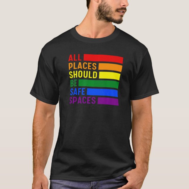 All Places Should Be Safe Spaces Lgbt T-Shirt (Front)