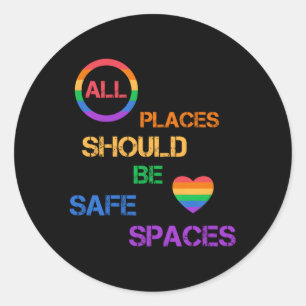 All Places Should Be Safe Spaces Lgbtq Pride Ally  Classic Round Sticker