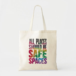 All Places Should Be Safe Spaces LGBTQ Pride Month Tote Bag