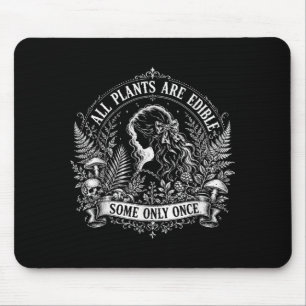 All Plants Are Edible Some Only Gothic Skull Quote Mouse Pad