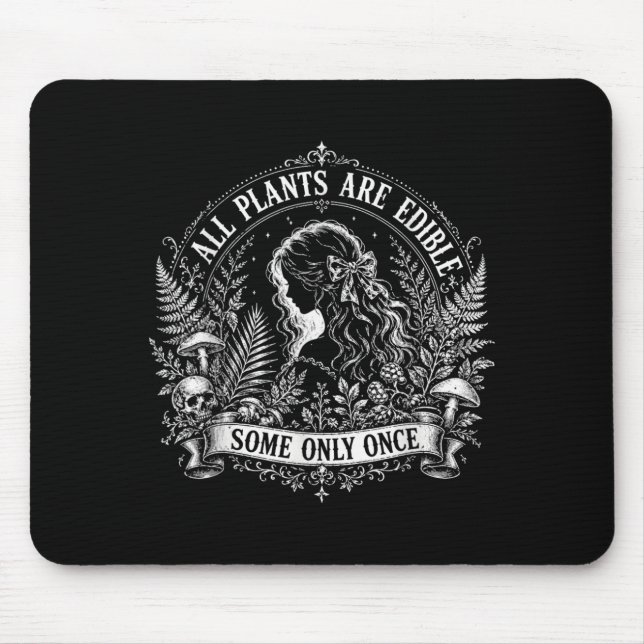 All Plants Are Edible Some Only Gothic Skull Quote Mouse Pad (Front)
