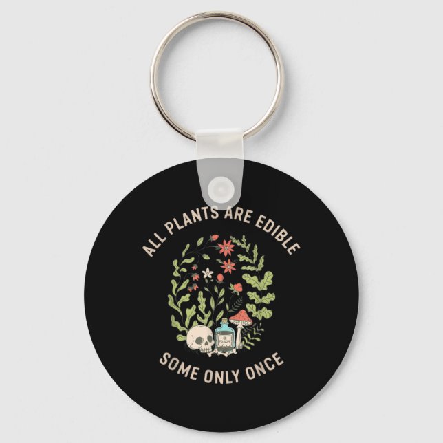 All Plants Are Edible Some Only Once Funny Design Key Ring (Front)