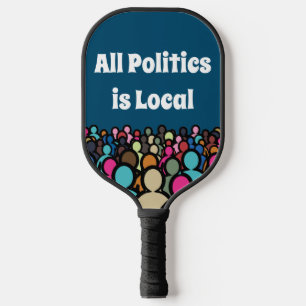 All Politics is Local 2024 Pickleball Paddle