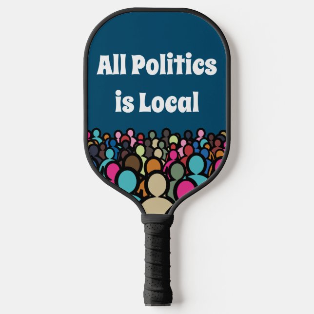 All Politics is Local 2024 Pickleball Paddle (Front)
