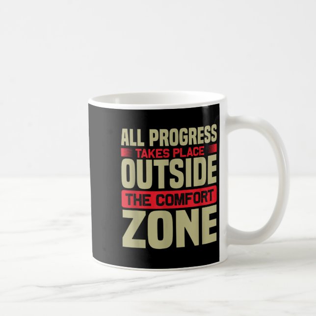 All Progress Takes Place Outside Comfort Zone Moti Coffee Mug (Right)