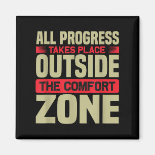All Progress Takes Place Outside Comfort Zone Moti Magnet