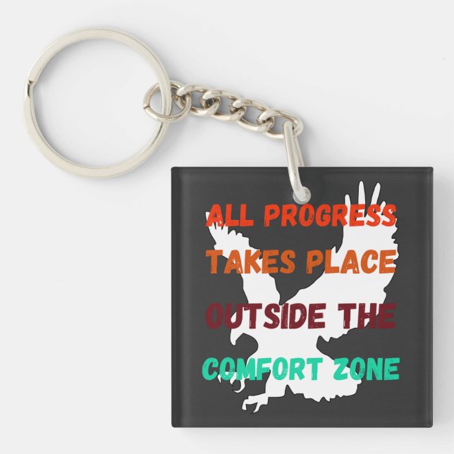 All Progress Takes Place Outside The Comfort Zone Key Ring (Front)