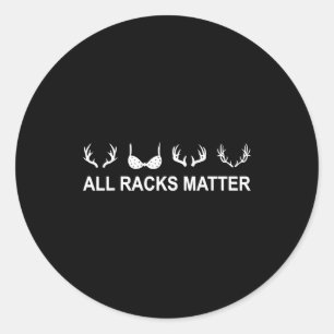 All Racks Funny  Classic Round Sticker