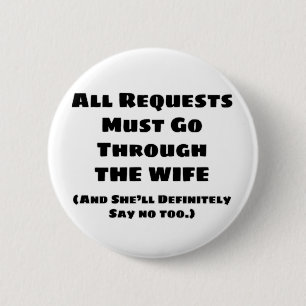All Requests Wife 6 Cm Round Badge