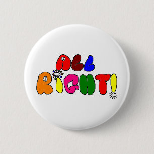All Right! 6 Cm Round Badge