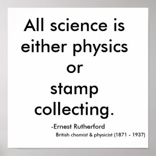 All science is either physics or stamp collecti... poster