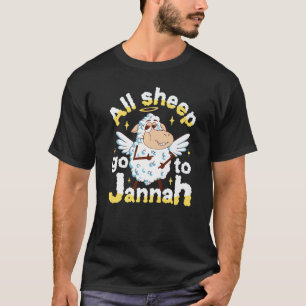 All Sheep Go To Jannah Eid Al Adha Mubarak Muslim T-Shirt