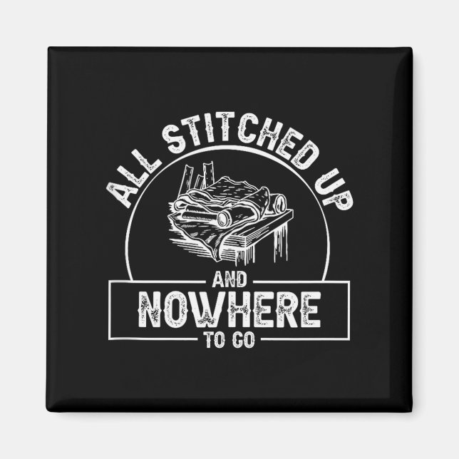 All Stitched Up And Nowhere To Go Funny Leatherwor Magnet (Front)