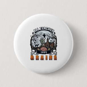 All Teacher Love Brains Halloween Zombie Hand Haun 6 Cm Round Badge