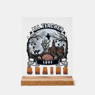 All Teacher Love Brains Halloween Zombie Hand Haun Acrylic Sign