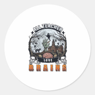 All Teacher Love Brains Halloween Zombie Hand Haun Classic Round Sticker