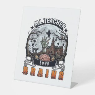 All Teacher Love Brains Halloween Zombie Hand Haun Pedestal Sign