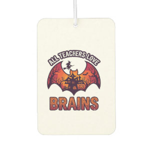 All Teachers Love Brains Halloween Bat Haunted Hou Car Air Freshener