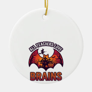 All Teachers Love Brains Halloween Bat Haunted Hou Ceramic Tree Decoration