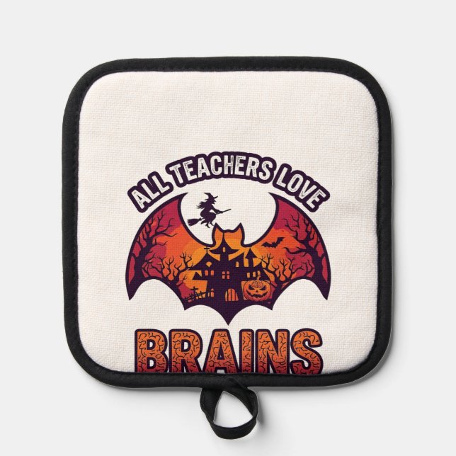 All Teachers Love Brains Halloween Bat Haunted Hou Pot Holder (Front)