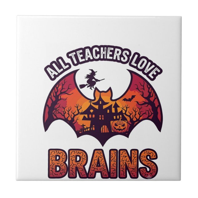 All Teachers Love Brains Halloween Bat Haunted Hou Tile (Front)