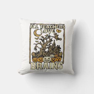 All Teachers Love Brains Halloween Haunted House P Cushion