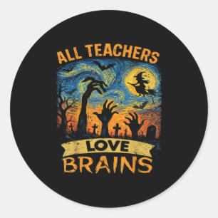 All Teachers Love Brains Shirt Funny Teacher Hallo Classic Round Sticker