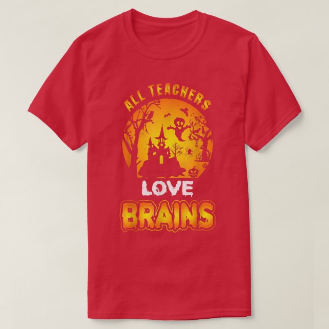 All Teachers Love Brains, Spooky Halloween, Back T T-Shirt (Design Front)