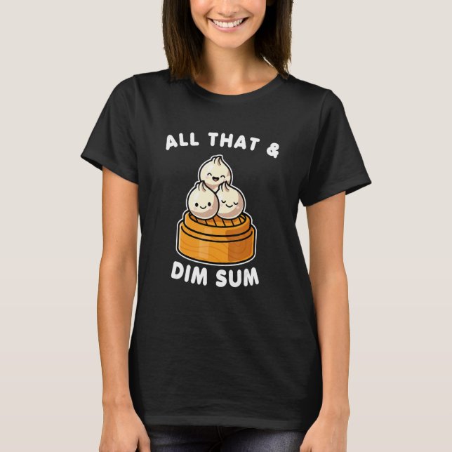 All That And Dim Sum Valentine T-Shirt (Front)