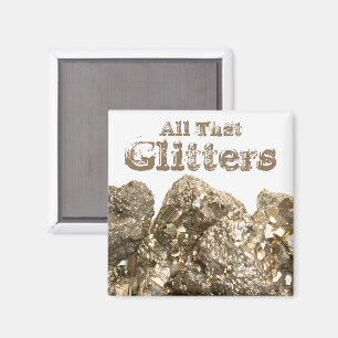 "All that Glitters" Fool's Gold Magnet
