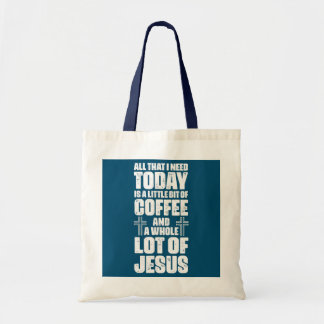 All That I Need Today Is Coffee And A Whole Lot Tote Bag