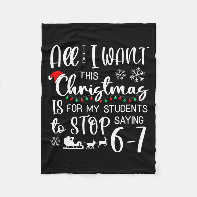 All That I Want This Christmas Is Students Stop Sa Fleece Blanket (Front)