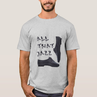 All That Jazz T-Shirt