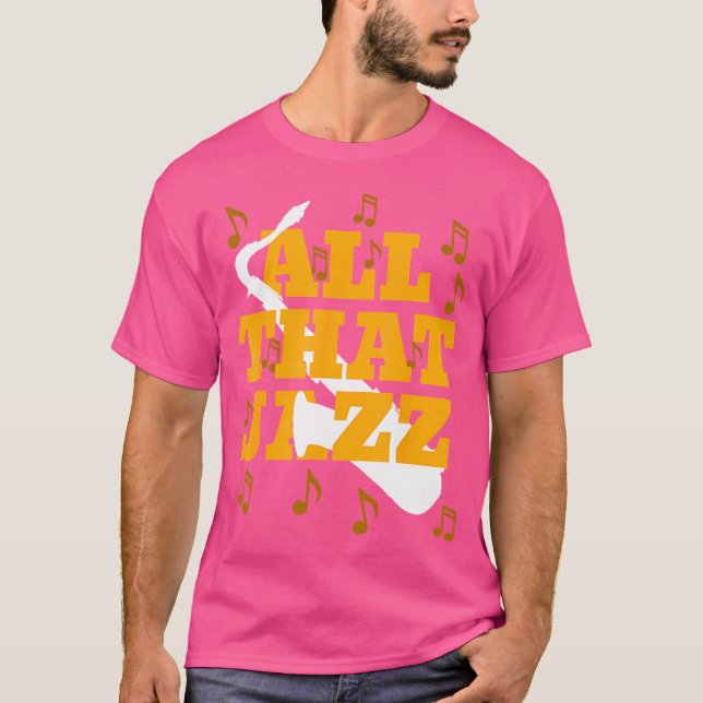 All That Jazz Tshirt (Front)
