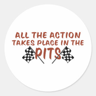 All The Action Takes Place In The Pits Classic Round Sticker