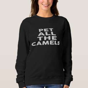 All The Camelscute Camel Sweatshirt