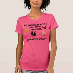 ALL THE CHICKENS I WANT LADIES T T-Shirt