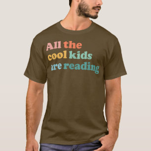 All The Cool Kids Are Reading Book Lovers Day T-Shirt