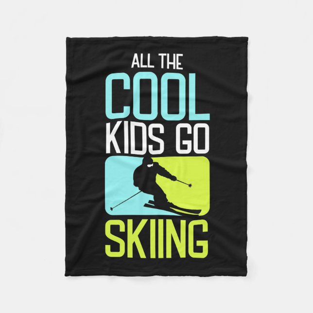 All The Cool Kids Go Skiing Fleece Blanket (Front)