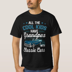 All The Cool Kids Have Grandpa With Classic Car Gr T-Shirt