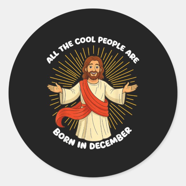 All The Cool People Are Born In December Funny Quo Classic Round Sticker (Front)