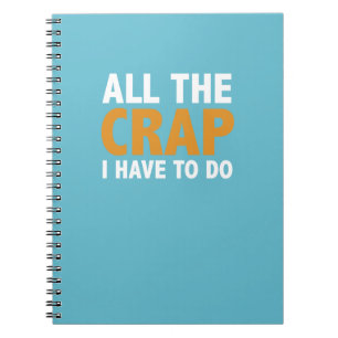All The Crap I Have To Do To-Do Notebook