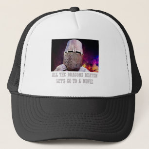 All the dragons beaten let's go to a movie trucker hat
