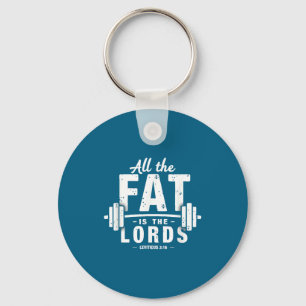 All The Fat Is The Lords Funny Christian Workout G Key Ring