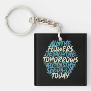 All The Flowers Of Tomorrow Streetwear Quote-60197 Key Ring