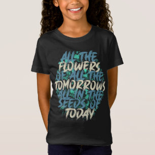 All The Flowers Of Tomorrow Streetwear Quote-60197 T-Shirt