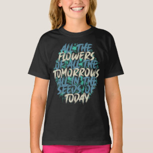All The Flowers Of Tomorrow Streetwear Quote-60197 T-Shirt