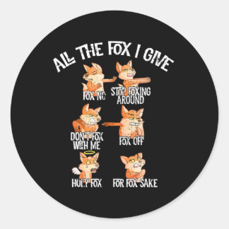 All The Fox I Give Funny Fox Joke Quote Humour Lan Classic Round Sticker