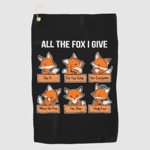 All The Fox I Give Golf Towel