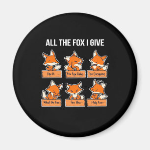 All The Fox I Give Magnet